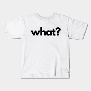 What? (5 Ws of Journalism) Kids T-Shirt